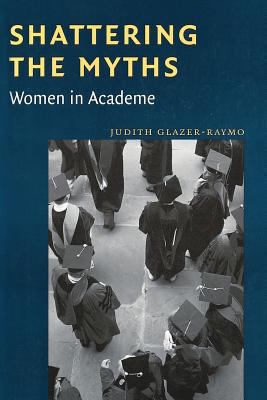 Shattering the Myths : Women in Academe