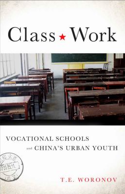 Class Work : Vocational Schools and China's Urban Youth