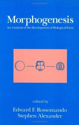 Morphogenesis : An Analysis of the Development of Biological Form: an Analysis of the Development of Biological Form