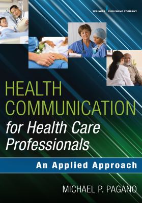 Communication for Healthcare Professionals : An Applied Approach