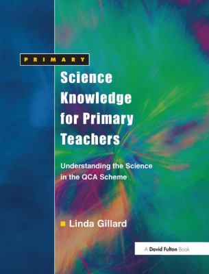 Science Knowledge for Primary Teachers : Understanding the Science in the QCA Scheme