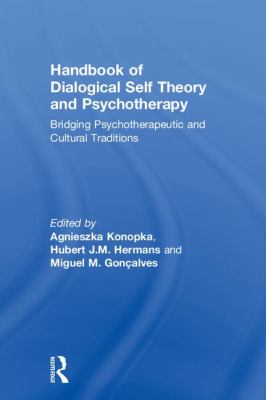 Handbook of Dialogical Self Theory and Psychotherapy : Bridging Psychotherapeutic and Cultural Traditions