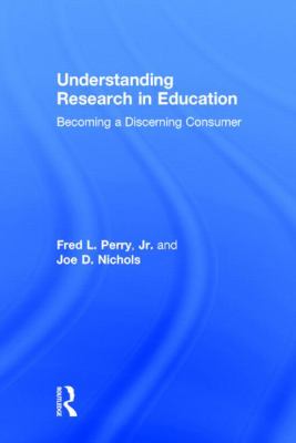 Understanding Research in Education : Becoming a Discerning Consumer