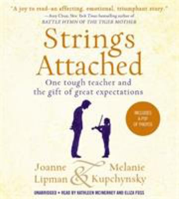 Strings Attached : One Tough Teacher and the Gift of Great Expectations