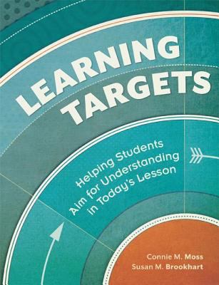 Learning Targets : Helping Students Aim for Understanding in Today's Lesson