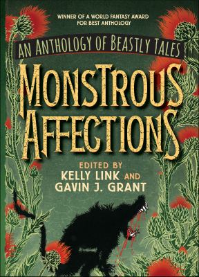 Monstrous Affections : An Anthology of Beastly Tales