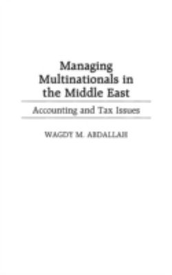 Managing Multinationals in the Middle East : Accounting and Tax Issues