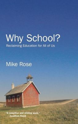 Why School? : Reclaiming Education for All of Us