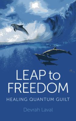 Leap to Freedom : Healing Quantum Guilt