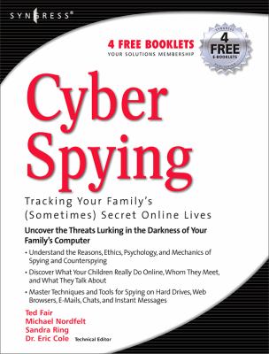 Cyber Spying : Tracking Your Family's (Sometimes) Secret Online Lives