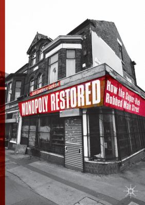 Monopoly Restored : How the Super-Rich Robbed Main Street