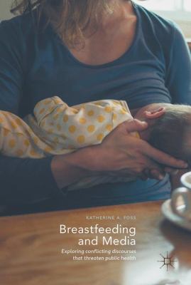 Breastfeeding and Media : Exploring Conflicting Discourses That Threaten Public Health
