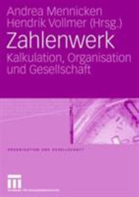 Zahlenwerk : Kalkulation, Organisation und Gesellschaft