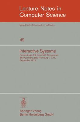 Interactive Systems : Proceedings, 6. Informatik-Symposium, IBM Germany, Bad Homburg V. D. H. , September 1976