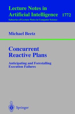 Concurrent Reactive Plans : Anticipating and Forestalling Execution Failures