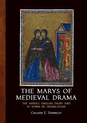 The Marys of Medieval Drama : The Middle English Digby and N-Town in Translation