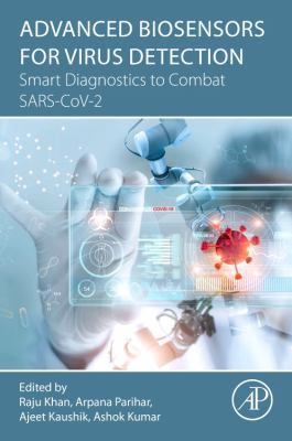 Advanced Biosensors for Virus Detection : Smart Diagnostics to Combat SARS-CoV-2