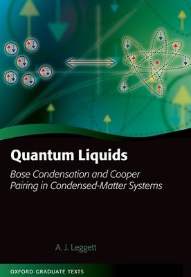 Quantum Liquids : Bose Condensation and Cooper Pairing in Condensed-Matter Systems