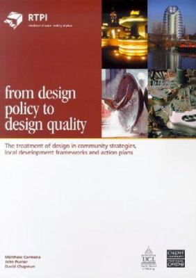 From Design Policy to Design Quality : The Treatment of Design in Community Strategies, Local Development Frameworks and Action Plans