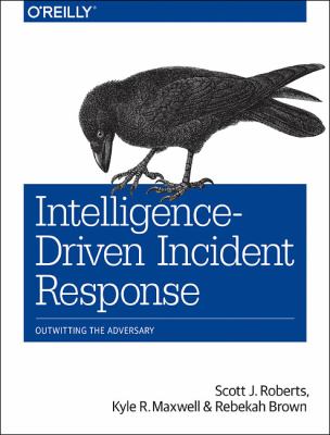 Intelligence-Driven Incident Response : Outwitting the Adversary