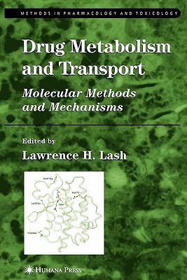 Drug Metabolism and Transport : Molecular Methods and Mechanisms