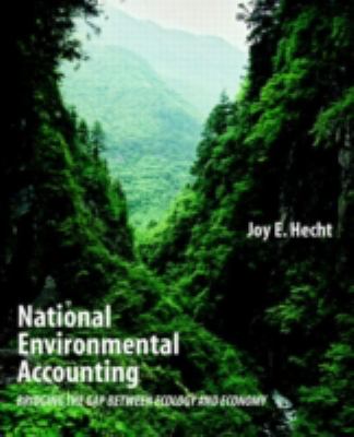 National Environmental Accounting : Bridging the Gap Between Ecology and Economy