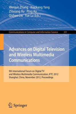 Advances on Digital Television and Wireless Multimedia Communications : 9th International Forum on Digital TV and Wireless Multimedia Communication, IFTC 2012, Shanghai, China, November 9-10, 2012. Proceedings