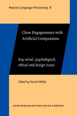 Close Engagements with Artificial Companions : Key Social, Psychological, Ethical and Design Issues