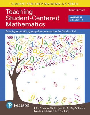 Teaching Student-Centered Mathematics : Developmentally Appropriate Instruction for Grades 6-8 (Volume III), with Enhanced Pearson EText -- Access Card Package