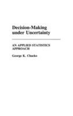 Decision-Making under Uncertainty : An Applied Statistics Approach