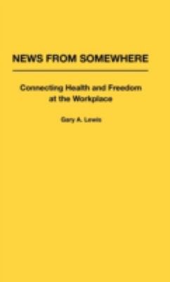 News from Somewhere : Connecting Health and Freedom at the Workplace