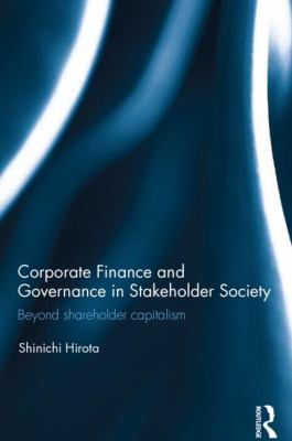 Corporate Finance and Governance in Stakeholder Society : Beyond Shareholder Capitalism