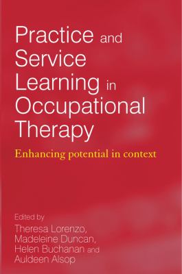 Practice and Service Learning in Occupational Therapy : Enhancing Potential in Context