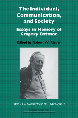 The Individual, Communication, and Society : Essays in Memory of Gregory Bateson