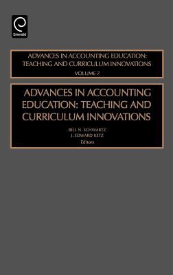Advances in Accounting Education Vol. 7 : Teaching and Curriculum Innovations