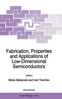 Fabrication, Properties and Applications of Low-Dimensional Semiconductors : Proceedings of the NATO Advanced Study Institute, Sozopol, Bulgaria, September 19-29, 1994
