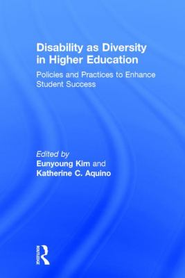Disability As Diversity in Higher Education : Policies and Practices to Enhance Student Success