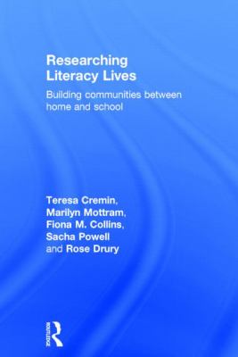 Researching Literacy Lives : Building Communities Between Home and School