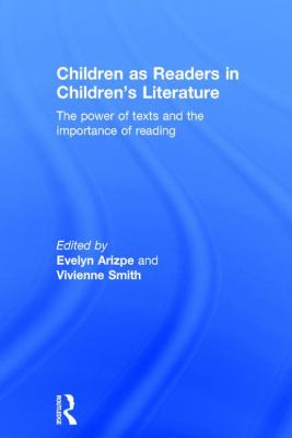 Children As Readers in Children's Literature : The Power of Texts and the Importance of Reading