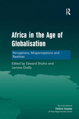 Africa in the Age of Globalisation : Perceptions, Misperceptions and Realities