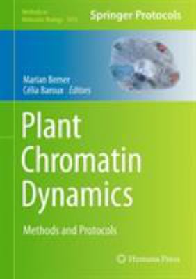Plant Chromatin Dynamics : Methods and Protocols