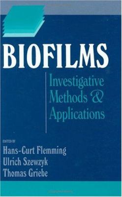 Biofilms : Investigative Methods and Applications