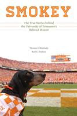 Smokey : The True Stories Behind the University of Tennessee's Beloved Mascot