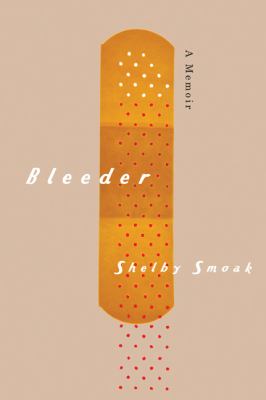 Bleeder : A Memoir