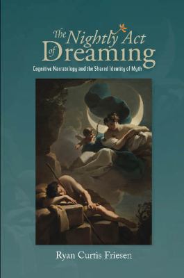 The Nightly Act of Dreaming : Cognitive Narratology and the Shared Identity of Myth