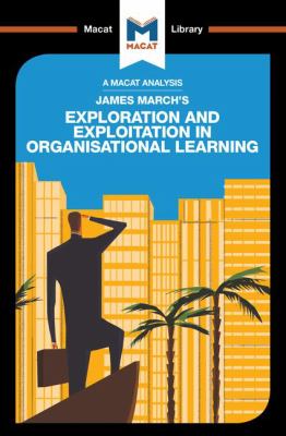 James March's Exploration and Exploitation in Organisational Learning