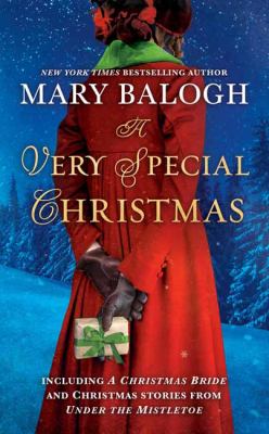 A Very Special Christmas : Including a CHRISTMAS BRIDE and Christmas Stories from under the MISTLETOE by Mary Balogh