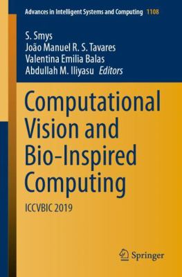 Computational Vision and Bio-Inspired Computing : Iccvbic 2019