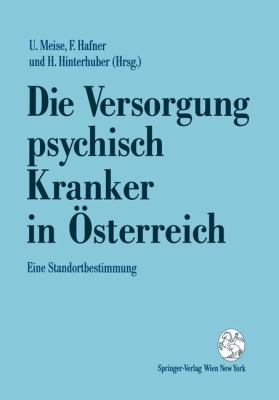Die Versorgung Psychisch Kranker in Österreich : Eine Standortbestimmung