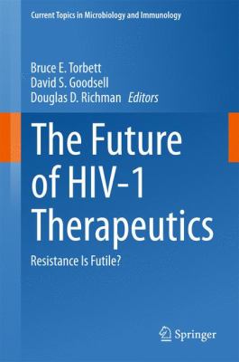 The Future of HIV-1 Therapeutics : Resistance Is Futile?